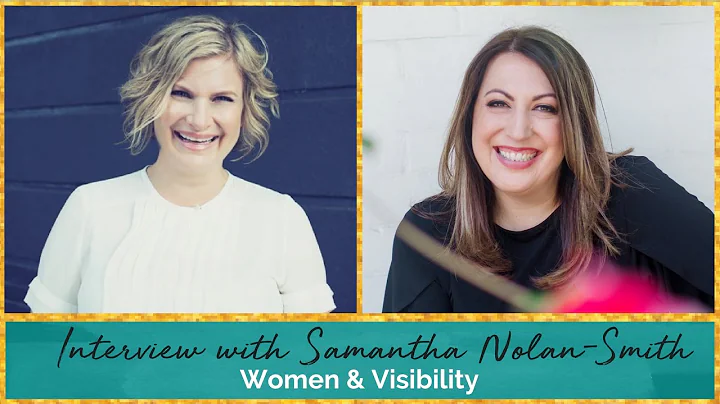 WOMEN & VISIBILITY - AN INTERVIEW WITH SAMANTHA NO...