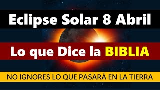 Eclipse 8 de Abril lo que Dice la Biblia