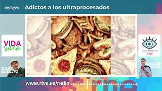 Adictos a los ultraprocesados, en «Vida Sana» (07/12/2023) by juliobasulto 4,364 views 5 months ago 29 minutes