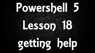 Powershell Lesson 18 getting help [5]