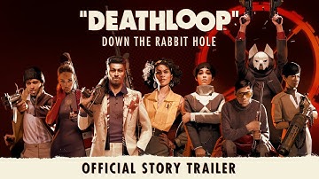 DEATHLOOP – Official Story Trailer: Down the Rabbit Hole