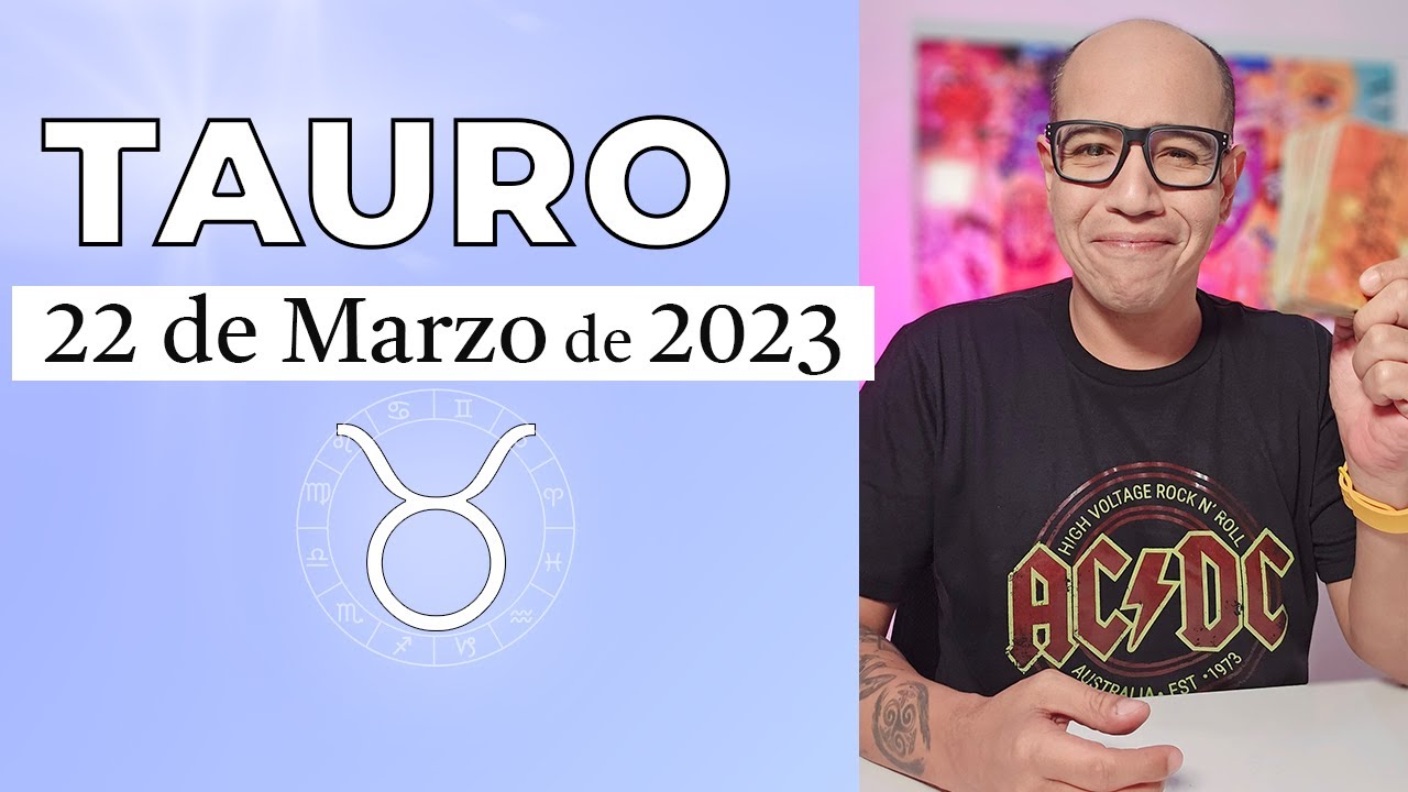 TAURO | Horóscopo de hoy 22 de Marzo 2023 - YouTube