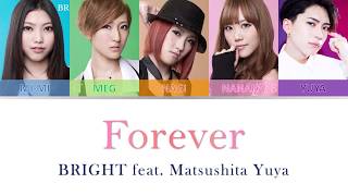 BRIGHT -「Forever feat.松下優也 (Matsushita Yuya)」Color-Coded Lyrics [Kanji/Romaji/English Translation]