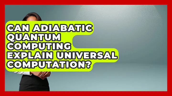 Can Adiabatic Quantum Computing Explain Universal Computation? - Quantum Tech Explained