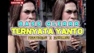 🌵BASS GLEER || TERNYATA YANTO || REMIX TERBARUU 🍏 FORMY KOBAN  X RUSDILLANO