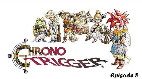 Chrono Trigger (Episode 8) No Commentary
