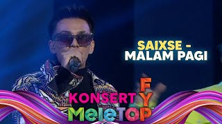 Saixse - Malam Pagi #konsertfypmeletop | Nabil Hawa Elly Namie