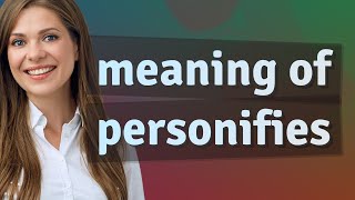 Personifies Meaning Of Personifies
