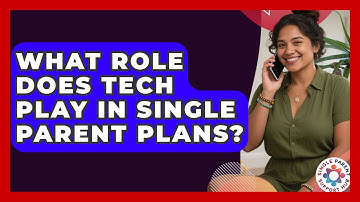 What Role Does Tech Play In Single Parent Plans? - Single Parent Support Hub