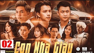 Con Nhà Giàu - Tập 2 | Kiều Trang, Việt Hoàng | Phim Bom Tấn Việt Nam Mới Nhất