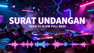 SURAT UNDANGAN – VERSI DJ SELOW FULL BASS 💔 REMIX INDONESIA PALING ENAK DIDENGAR