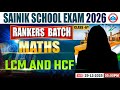 Sainik School Exam 2026 | Class 6 Maths LCM &amp; HCF | Rankers Batch | AISSEE | Most Important Question