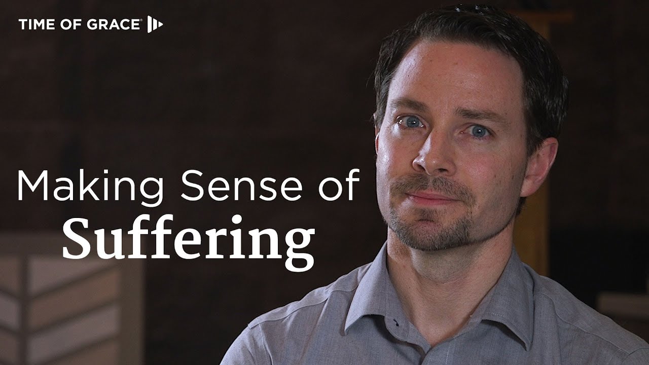 Making Sense Of Suffering Compilation Time Of Grace Youtube