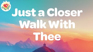 Just a Closer Walk With Thee with Lyrics  Love to Sing Praise & Worship Song