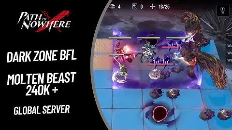 [Path To Nowhere] Dark Zone BFL - Molten Beast - 240k+ Asia