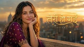 Teri Ho Gayi - Lofilulla