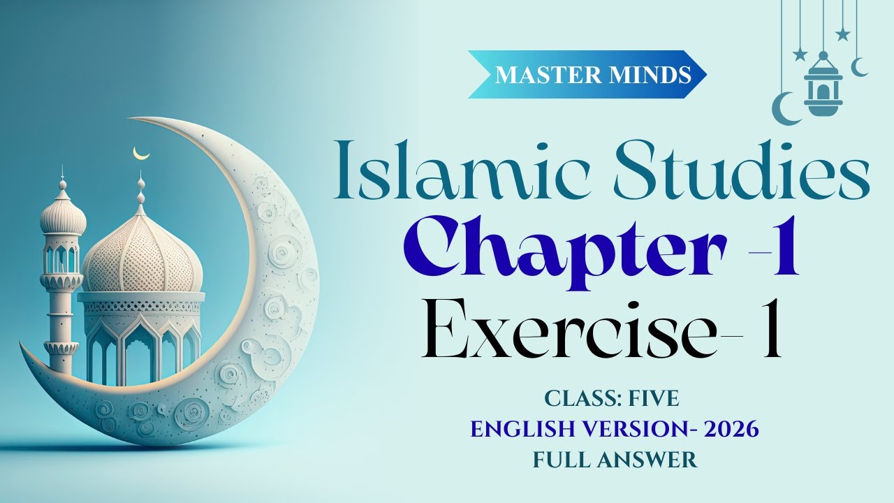 Islamic Exercise Programmes ISLAMIC STUDIES | Chapter 01, EXERCISES (2026) | Class FIVE | English ...