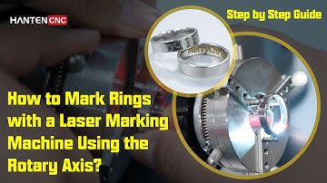 How to Mark Rings with a Laser Marking Machine Using the Rotary Axis - Step-by-Step Guide