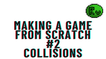 How To Make A Video Game From Scratch Episode #2  - Collisions