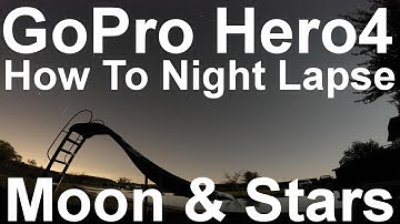 How To Night Lapse Moon and Stars with GoPro Hero4