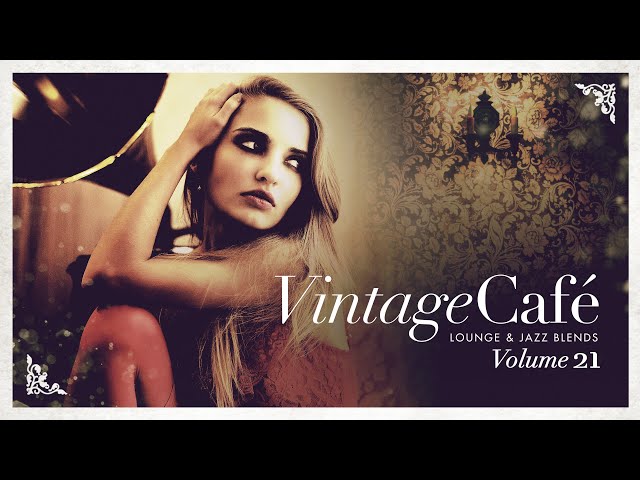 Vintage Café Lounge & Jazz Blends Vol 21 class=