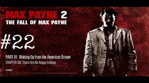 Max Payne 2| Part 3: Waking Up from the American Dream| Chapter 6: There Are No Happy Endings