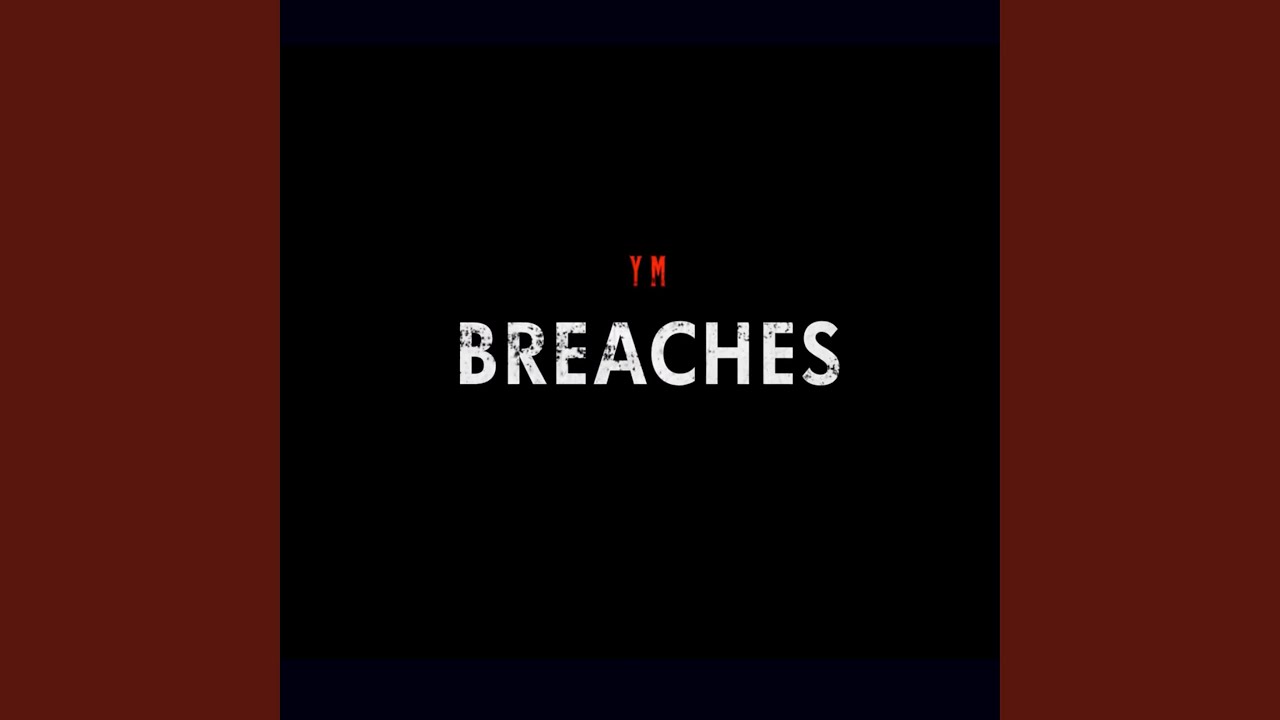 Watch Breaches on YouTube Watch Breaches on YouTube