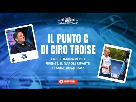 Video Il Punto C: La settimana verso Firenze, il Napoli riparte. Anguissa ci sarà?