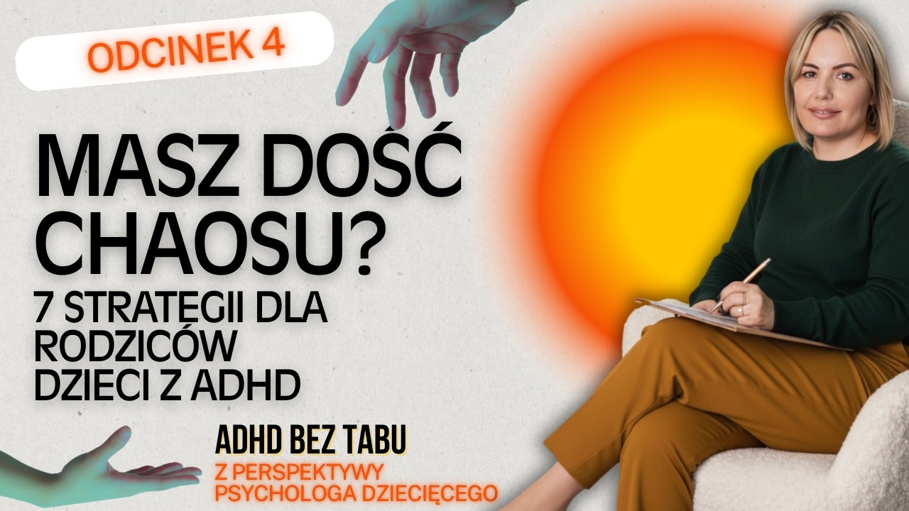 Odcinek 4 Jak skutecznie wspierać dziecko z ADHD? 7 strategii dla rodziców
