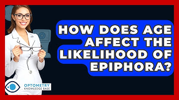 How Does Age Affect The Likelihood Of Epiphora? - Optometry Knowledge Base