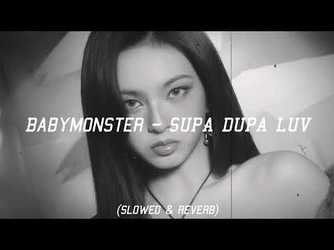 Babymonster Supa Dupa Luv Slowed Reverb 
