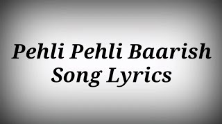Pehli Pehli Baarish Full Song With Lyrics