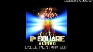P-Square - Alingo (Uncle Montana Edit)