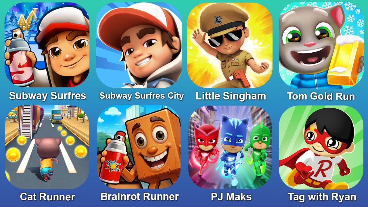 Subway Surfres,Subway Surfres City,Litle Singhim,Tom Gold Run,Cat Runner,Brainrot Runner,PJ Maks