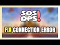 How to FIX SOS OPS! Connection Error / Server Error!