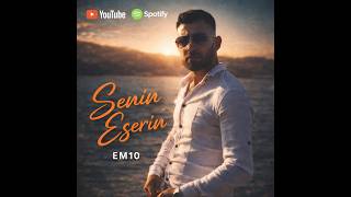 Em10 - Senin Eserin