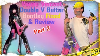 Follow Up: My Vinnie Vincent Double V Guitar Fixed Part 2.