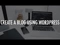 How to create a blog on wordpress 2019  leon angus