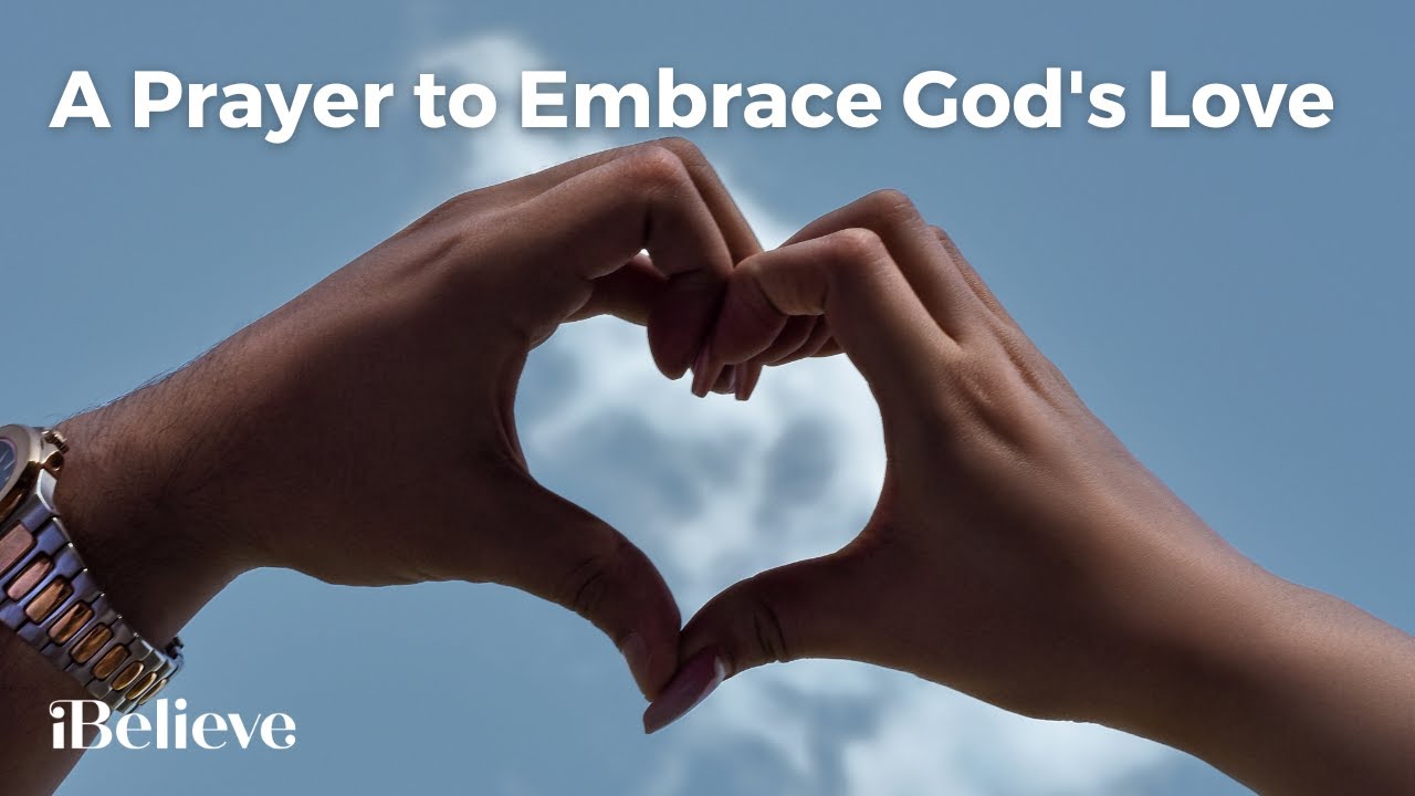 A Prayer to Embrace God's Love - YouTube