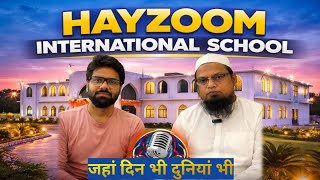 डॉक्टर,  इंजीनियर, अधिकारी बने साथ साथ हाफिज आलिम भी बने. दीन भी दुनिया भी. हैज़ूम इंटरनेशनल स्कूल 