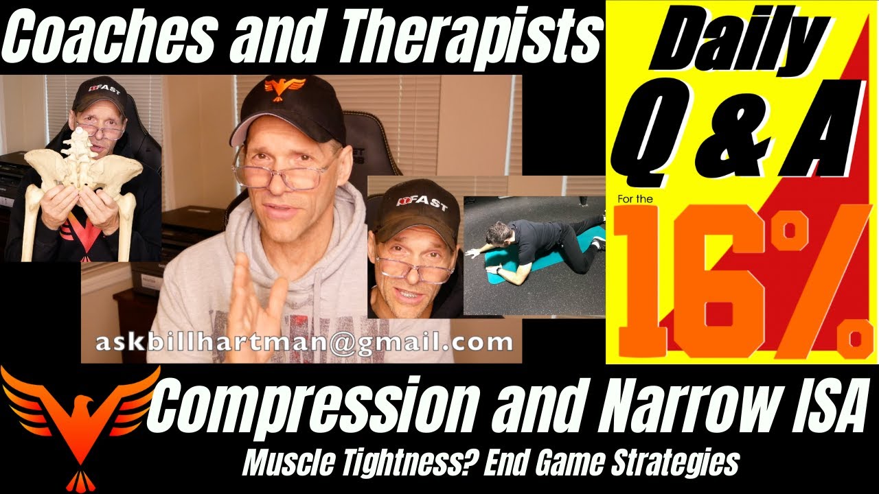 Compression, Tight Muscles, and Narrow ISA End Game Strategies - BillHartmanPT.com Q&A for The 16%