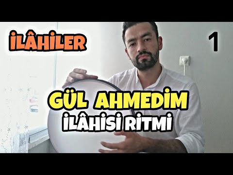 İLAHİLER ( 1 ) Gül Ahmedim ilâhisi RİTMİ / SERHAT ALIÇ