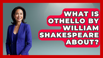 What Is Othello By William Shakespeare About? - Fictional Journeys