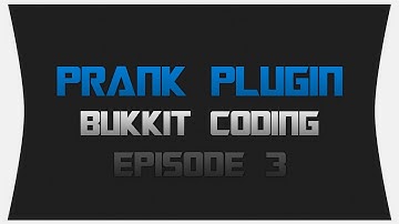 Bukkit Coding ~ Episode 3: Prank Plugin