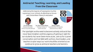 Antiracist Teaching with Dr. Gloria Ladson Billings, Dr. Roni Ellington, & Ashford Hughes