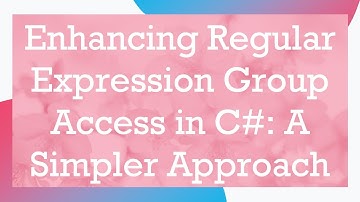 Enhancing Regular Expression Group Access in C# : A Simpler Approach
