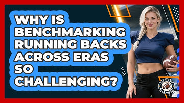 Why Is Benchmarking Running Backs Across Eras So Challenging? - Gridiron Data Digest