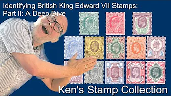 Identifying British King Edward VII Stamps: Part 2 -- A Deep Dive