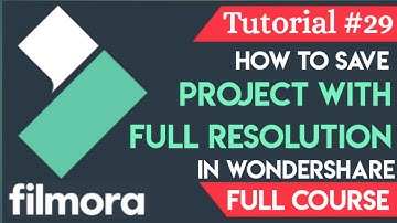 How to Save Project with Full Resolution in Wondershare Filmora - Tutorial #29 - Full Course