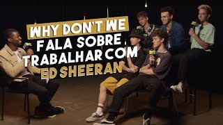 Why Don't We fala sobre 'What Am I' e trabalhar com Ed Sheeran | MTV News - Legendado (PT-BR)